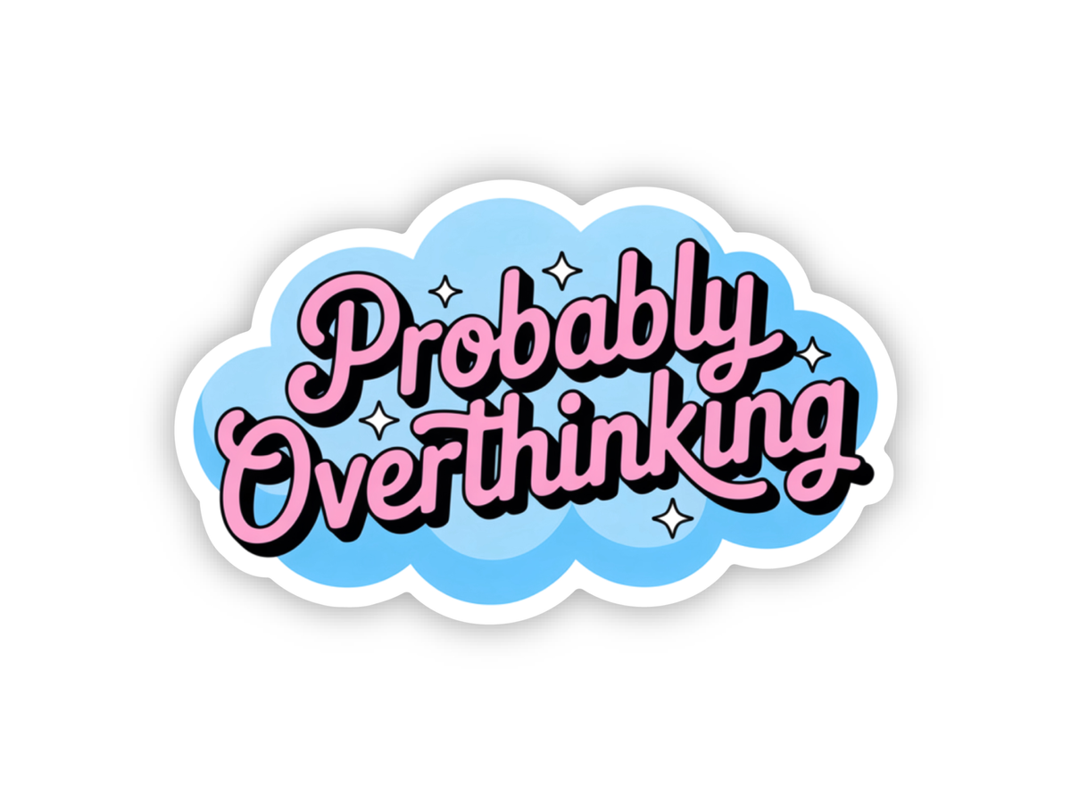 Probably Overthinking Sticker